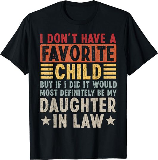 Discover I Don't Have A Favorite Child It Would Be My Daughter In Law T-Shirt