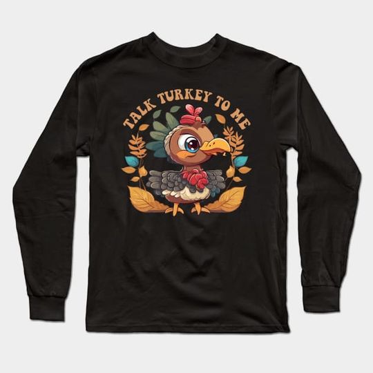 Discover Talk Turkey To Me Thanksgiving day, cute tukey saying Talk Turkey To Me Long Sleeve