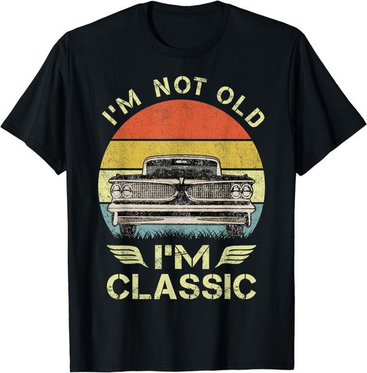 Discover I'm Not Old I'm Classic Funny Car Graphic - Mens & Womens T-Shirt