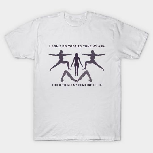 Discover I don't do yoga to tone my - Yoga - T-Shirt