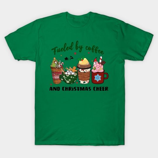Discover Fueled By Coffee and Christmas Cheer - Coffee Christmas - T-Shirt