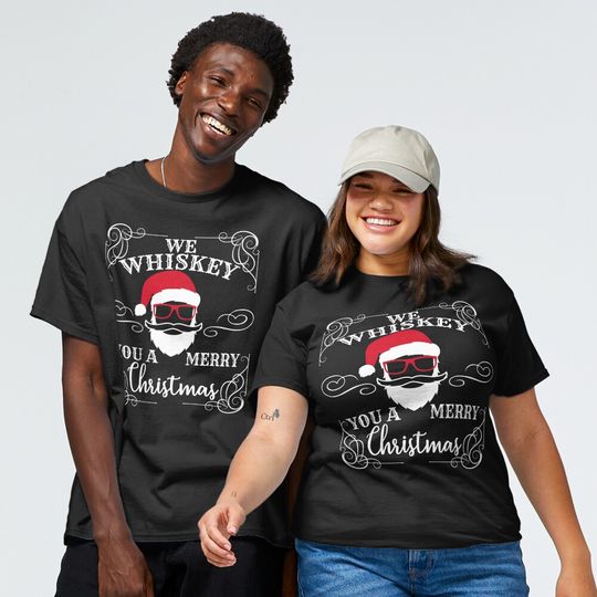 Discover We Whiskey You A Merry Christmas Classic T-Shirt