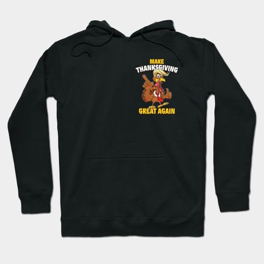 Discover Donald Trump Make Thanksgiving Great Again Funny Hoodie