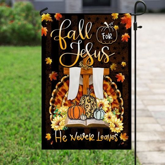 Discover Happy Thanksgiving Jesus Fall For Jesus He Never Leaves Garden Flag