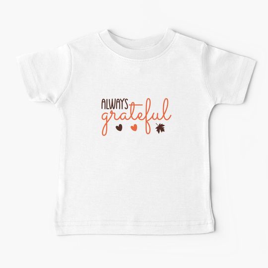 Discover Always Grateful Thanksgiving Baby T-Shirt