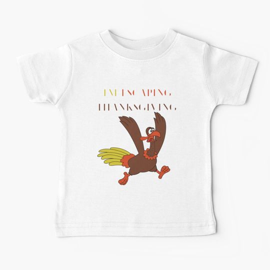 Discover I'm Escaping Thanksgiving Funny Turkey Thanksgiving Baby T-Shirt