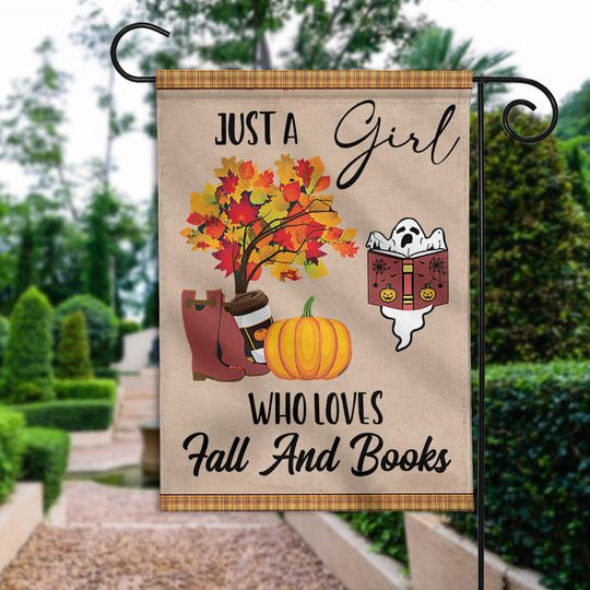 Discover Just A Girl Who Loves Fall And Books Flag, Love Fall Garden Flag