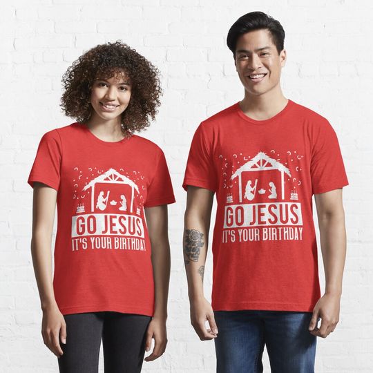 Discover Go Jesus It's Your Birthday Christmas Essential T-Shirt