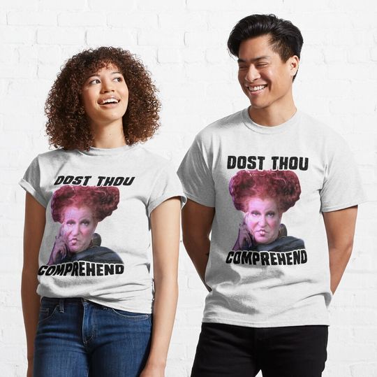 Discover Dost Thou Comprehend Classic T-Shirt
