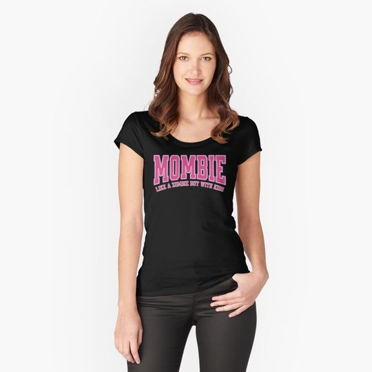 Discover Mombie: The Parenting Undead Fitted Scoop T-Shirt