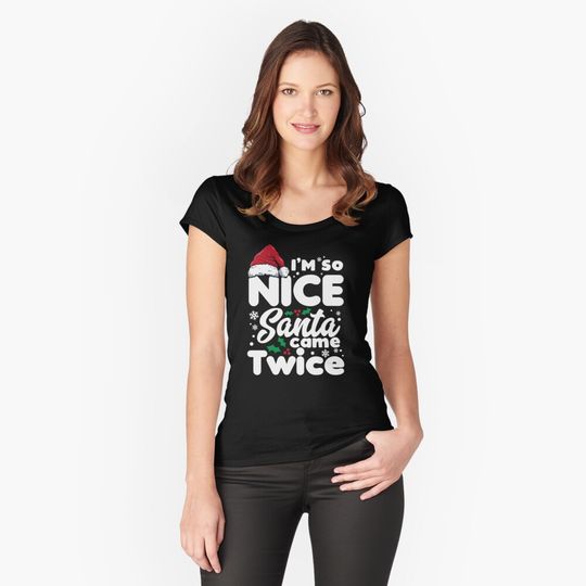 Discover Funny I'm so Nice Santa Came Twice Fitted Scoop T-Shirt