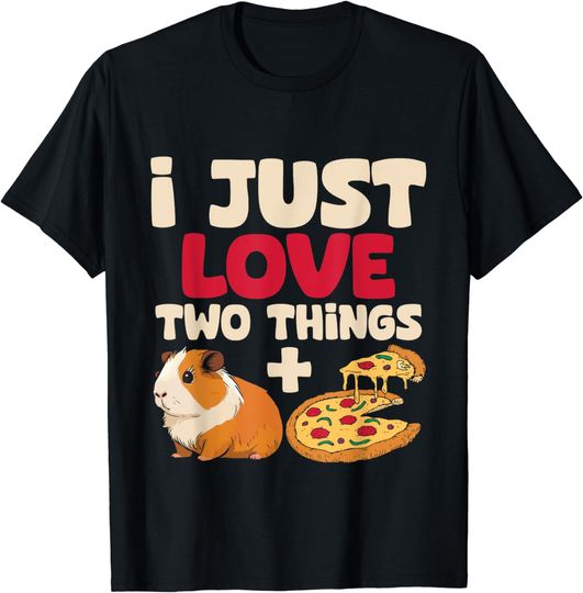 Discover I Just Love Two Things - Guinea Pig Pizza Animal Pet Lover T-Shirt