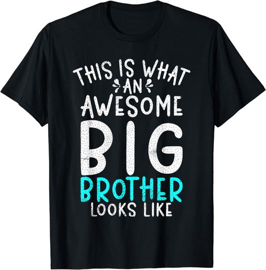 Discover This is what an awesome Big Brother looks like Big Brother T-Shirt