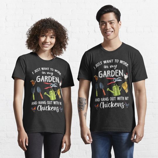 Discover I Just Want To Work In My Garden And Play With My Chickens   T-Shirt