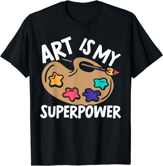 Discover Art Is My Superpower Art Teacher Artist Painter Painting T-Shirt