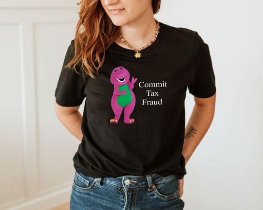 Discover Commit Tax Fraud Shirt, Cute Shirt, Funny Shirt, Funny Gift,  Sarcastic Sweathirt, Meme Shirt, Gag shirt