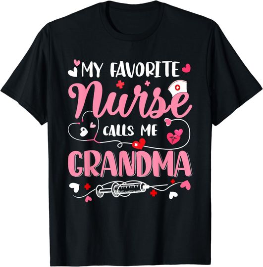 Discover My Favorite Nurse Calls Me Grandma Mothers Day Nurse Grandma T-Shirt