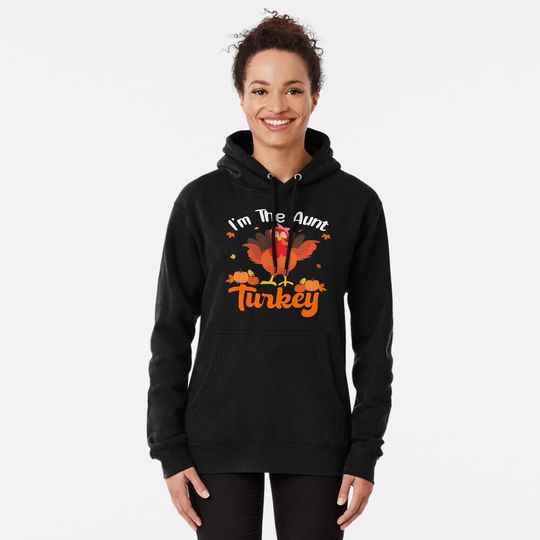 Discover I'm The Aunt Turkey Funny Thanksgiving Hoodie