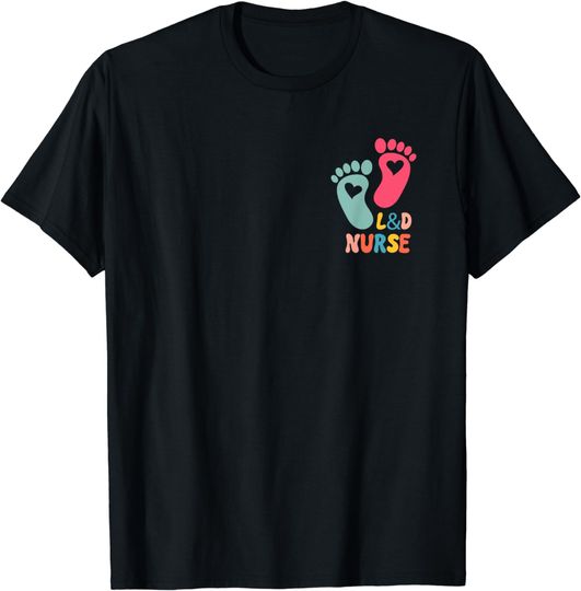 Discover Labor and Delivery Nurse Tee L&D Shirt - Labor L&D Nurse T-Shirt