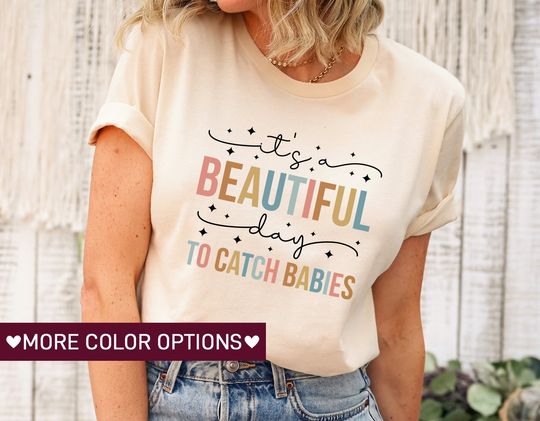 Discover It's A Beautiful Day to Catch Babies Shirt for Women, Labor and Delivery Tee
