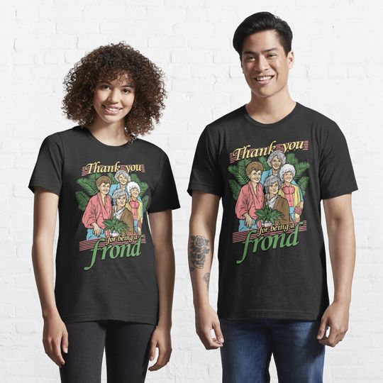 Discover Thank You for Being a Frond T-Shirt Essential T-Shirt