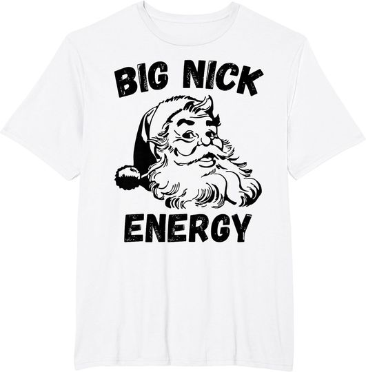 Discover Big Nick Energy Santa T-Shirt