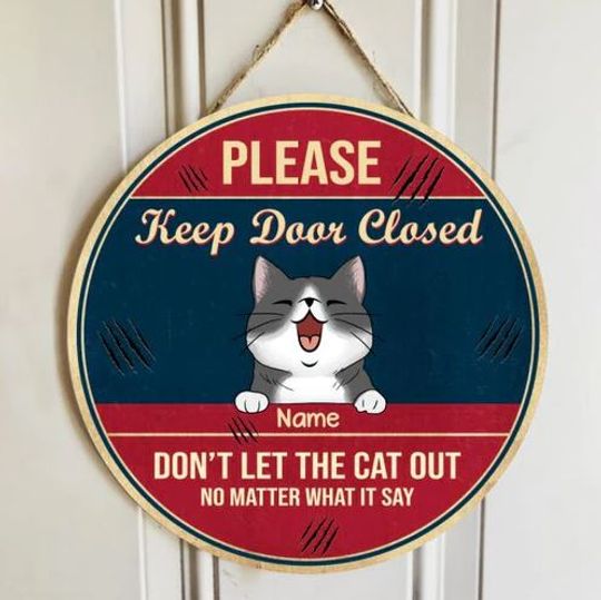 Discover Personalized Please Keep Door Closed Don't Let The Cat Out Door Sign