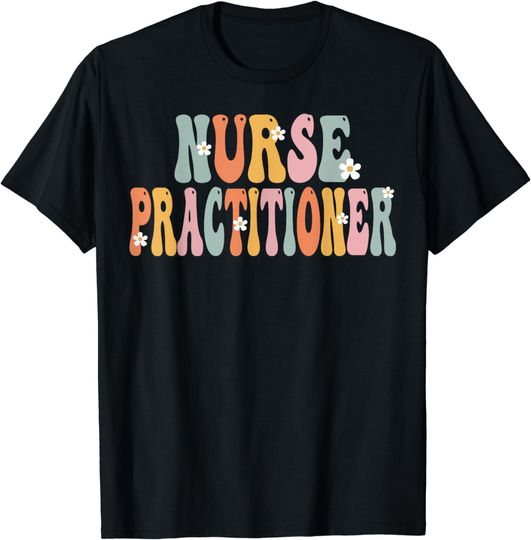 Discover Nurse Practitioner Week Groovy Appreciation Day For Women T-Shirt