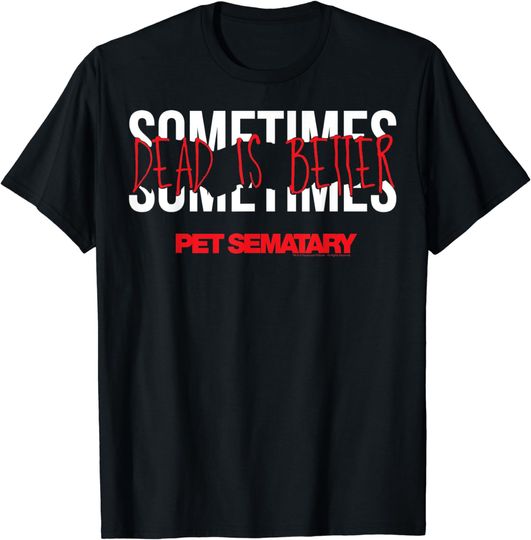 Discover Pet Sematary Sometimes Split Typography Graphic T-Shirt