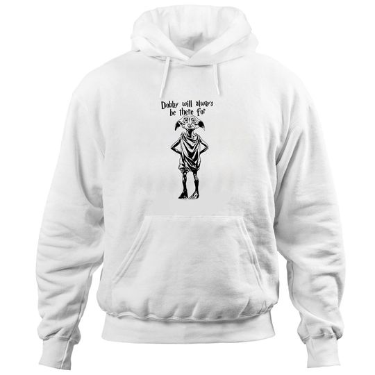Discover Harry Potter Dobby Will Always Be There Hoodies