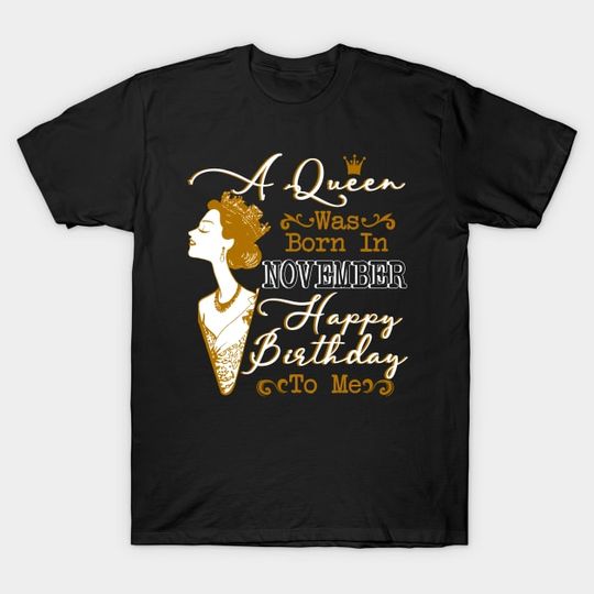 Discover Womens A Queen Was Born In November Shirt Birthday Gift T-Shirt