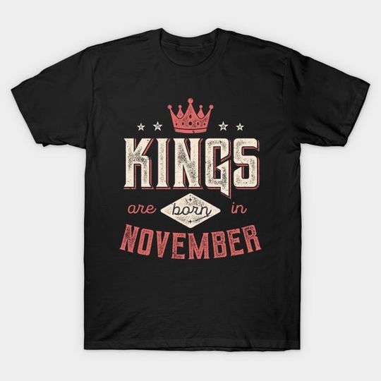 Discover Kings Are Born In November, Men, Boys Gift Idea for Birthday T-Shirt