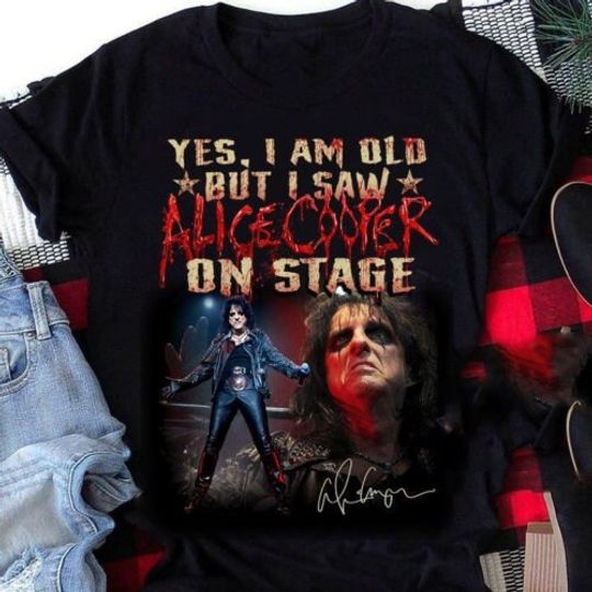 Discover Yes I Am Old But I Saw Alice Cooper On Stage Shirt, Alice Cooper T-Shirt