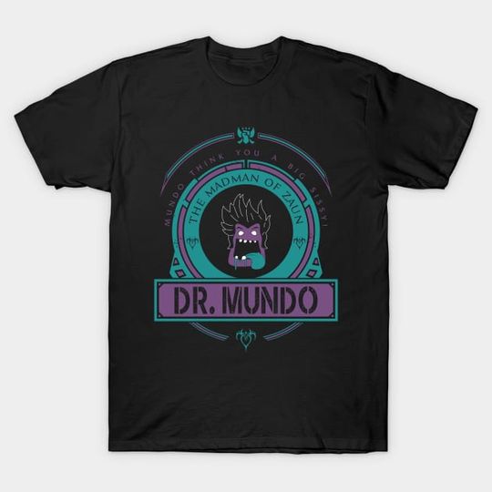 Discover DR. MUNDO - LIMITED EDITION - League Of Legends - T-Shirt