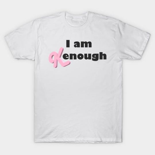 Discover I Am Kenough Barbie T-Shirt