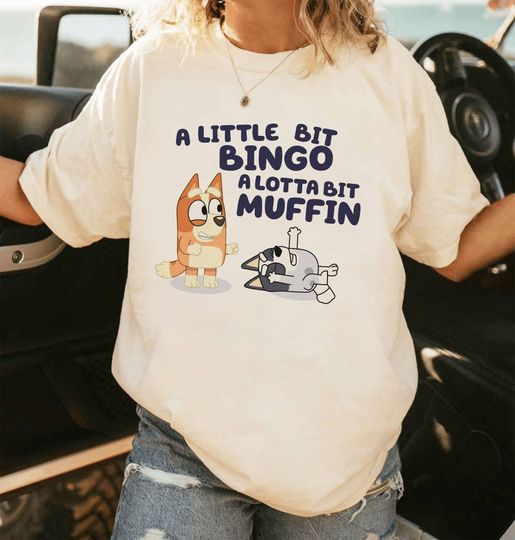 Discover A Little Bit Bingo A Lotta Bit Muffin Shirt | Muffin Heeler Shirt | BlueyDad Bingo