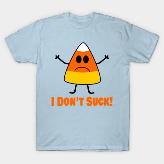 Discover I Don't Suck Cute Candy Corn Halloween - Candy Corn - T-Shirt