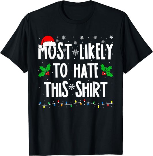 Discover Most Likely To Hate This Shirt Family Matching Christmas T-Shirt