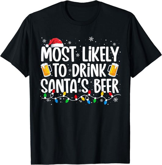 Discover Most Likely To Drink Santa's Beer Funny Christmas Drinking T-Shirt