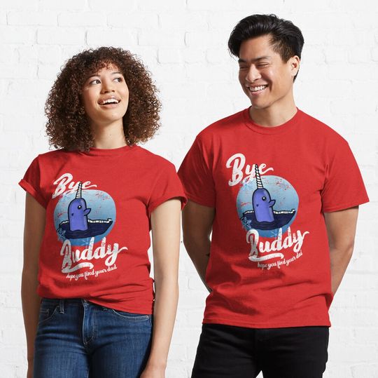 Discover Bye Buddy Hope You Find Your Dad Classic T-Shirt