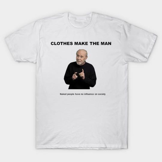 Discover Clothes make the man - George Carlin - T-Shirt
