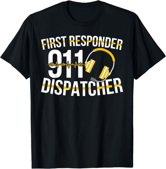 Discover First Responder 911 Dispatcher Proud 911 Dispatcher T-Shirt