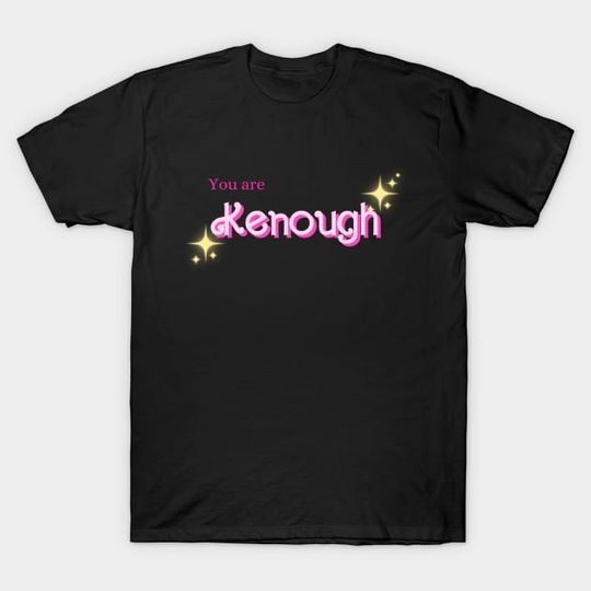Discover You are Kenough - Barbie - T-Shirt