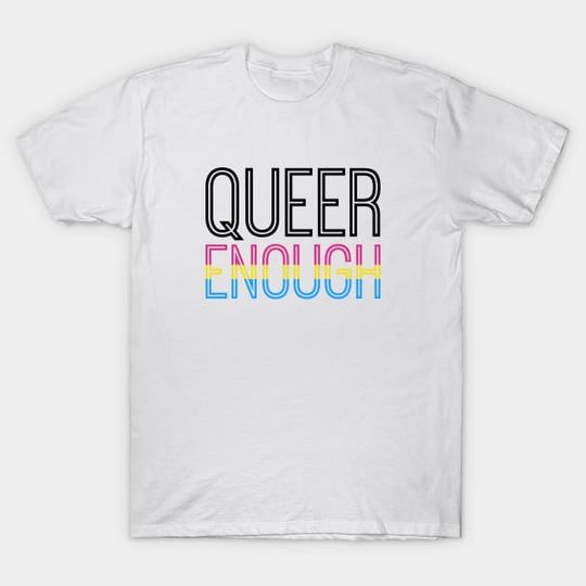 Discover Pansexual pride - QUEER ENOUGH - Pansexual - T-Shirt