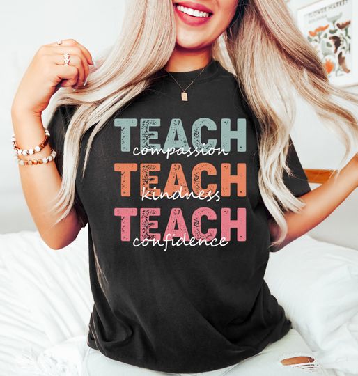 Discover Teach T-Shirt, Compassion Kindness, Confidence Shirt, Best Teacher Ever, Back To School