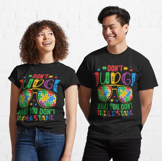Discover Don't Judge What You Don't Understand Autism Tee Classic T-Shirt