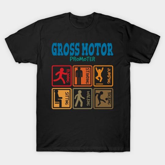 Discover Gross Motor Promoter, Gross Motor Skills Therapy - Occupational Therapist - T-Shirt