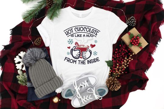 Discover Hot Chocolate Is Like A Hug From The Inside Shirt, Christmas Shirt, Hot Chocolate Shirt