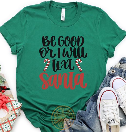 Discover Be Good Or I Will Text Santa Shirt, Christmas Shirt, Santa Shirt