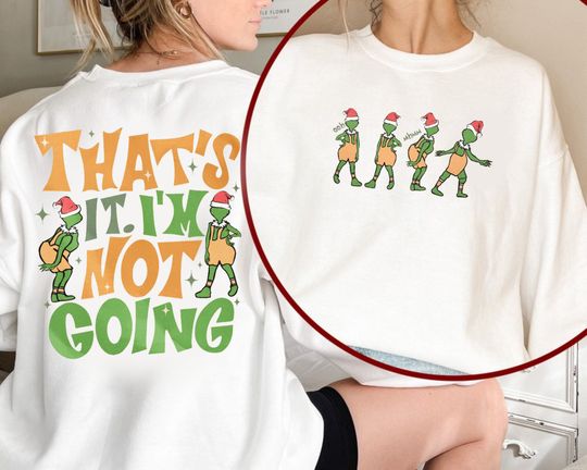 Discover That's It I'm Not Going Shirt, Funny Grin Shirt, Christmas On Back, Grin Christmas Shirts, Grnchmas Shirt